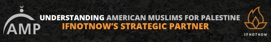 American Muslims for Palestine (AMP) and IfNotNow