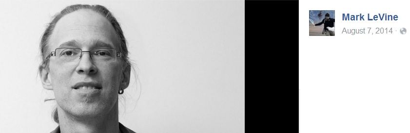 Mark LeVine, Facebook - 07 Aug 2014